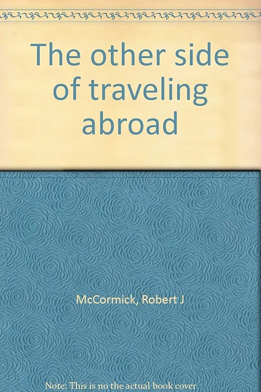 The other side of traveling abroad by Robert J McCormick