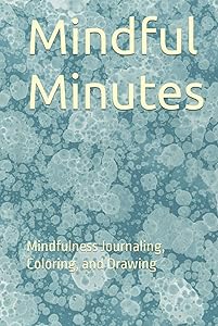 Mindful Minutes: Mindfulness Journaling, Coloring, and Drawing by Elizabeth Potter