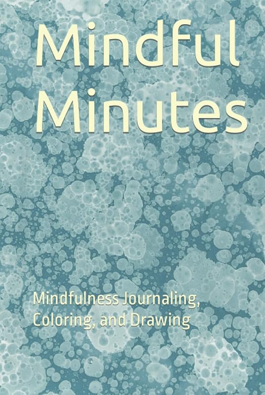 Mindful Minutes: Mindfulness Journaling, Coloring, and Drawing by Elizabeth Potter
