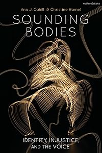 Sounding Bodies: Identity, Injustice, and the Voice by Ann Cahill