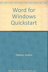 Word for Windows 6 Quickstart by Gordon Padwick