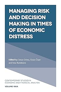 Managing Risk and Decision Making in Times of Economic Distress (Contemporary Studies in Economic and Financial Analysis) by Simon Grima