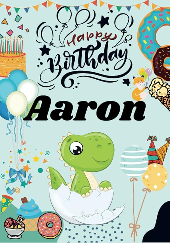 Happy Birthday Aaron: Large Cool Birthday Book For Boys, Baby, Children, Kids, Toddlers Ages 2-4,3-5,5-7,4-8 Year Old, Perfect Best Gift, ... Doodling, Sketching, Notes. (Boy 2-8 age) by Benjamin Wise