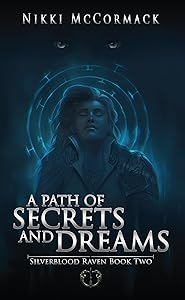 A Path of Secrets and Dreams (Silverblood Raven Book 2) by Nikki McCormack