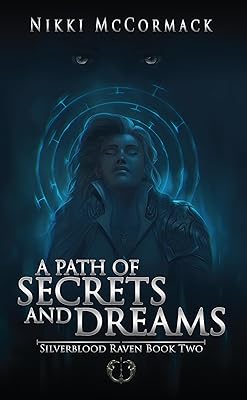 A Path of Secrets and Dreams (Silverblood Raven Book 2)