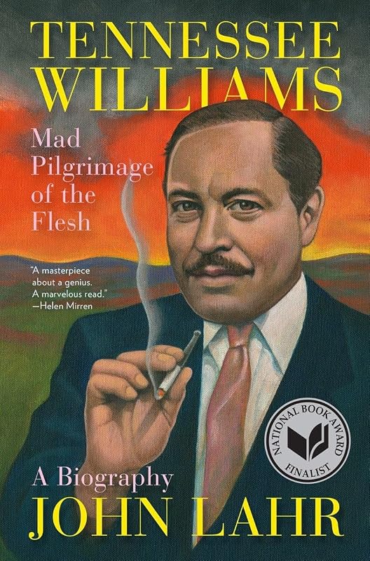 Tennessee Williams: Mad Pilgrimage of the Flesh by John Lahr
