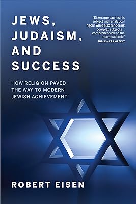 Jews, Judaism, and Success: How Religion Paved the Way to Modern Jewish Achievement