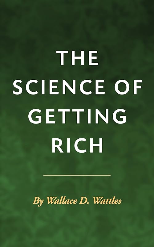 The Science of Getting Rich [Illustrated] by Wallace D. Wattles