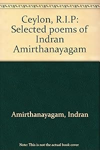 Ceylon, R.I.P: Selected poems of Indran Amirthanayagam
