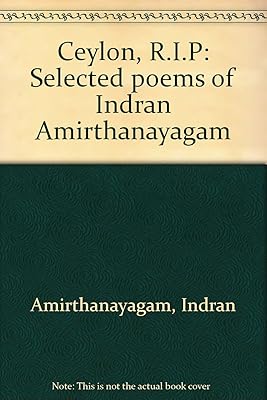 Ceylon, R.I.P: Selected poems of Indran Amirthanayagam