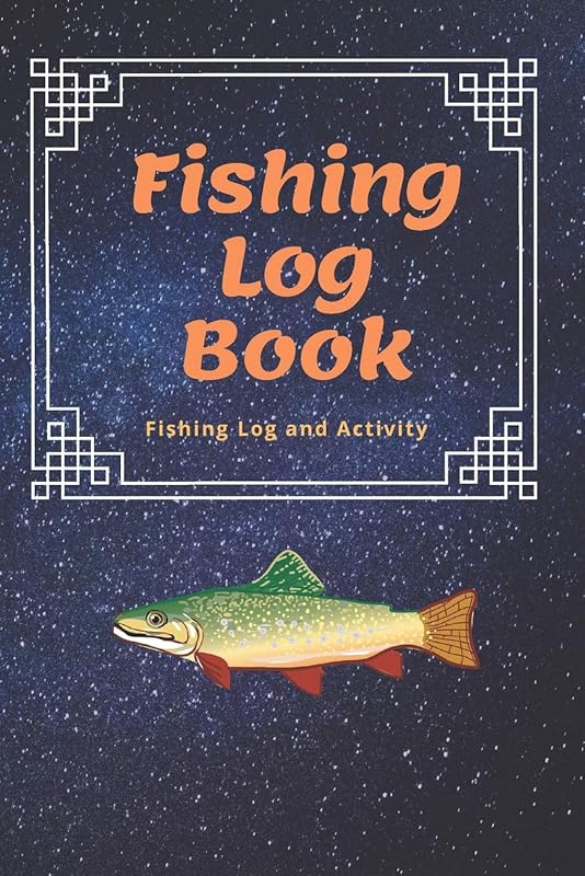 The Fishing Log Book: 6x9 inches, over 100 pages to log fishing trips : The Essential Accessory For The Tackle Box by Timothy Austin