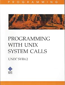 Programming With Unix System Calls: Unix Svr 4.2 by Unix Systems Lab