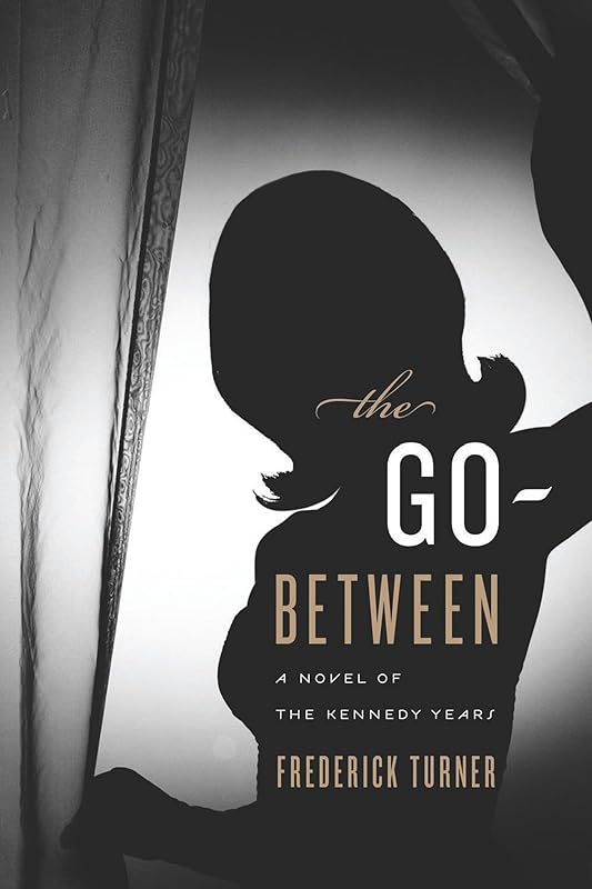 The Go-Between: A Novel of the Kennedy Years by Joyce Stranger