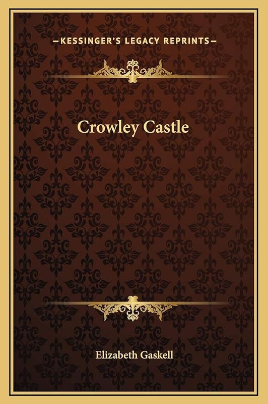 Crowley Castle by Elizabeth Gaskell