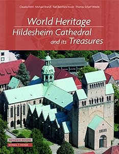 World Heritage: Hildesheim Cathedral and Its Treasures by Claudia Hohl