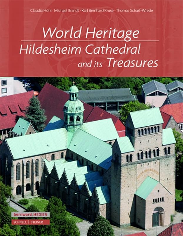 World Heritage: Hildesheim Cathedral and Its Treasures by Claudia Hohl