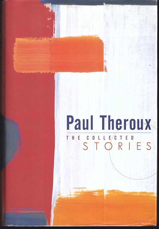 Theroux: Collected Stories by Paul Theroux
