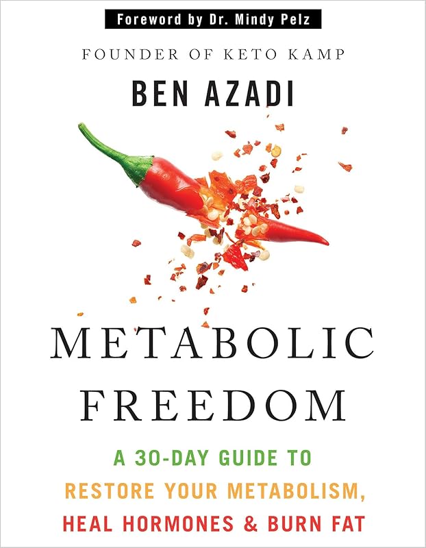 Metabolic Freedom: A 30-Day Guide to Restore Your Metabolism, Heal Hormones & Burn Fat by Ben Azadi