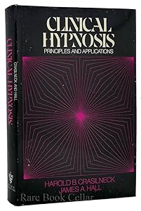 Clinical hypnosis: Principles and applications by Harold B. Crasilneck