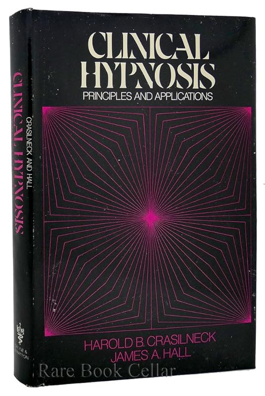 Clinical hypnosis: Principles and applications by Harold B. Crasilneck