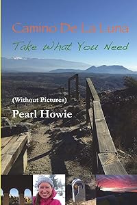 Camino De La Luna – Take What You Need (Without Pictures) by Pearl Howie