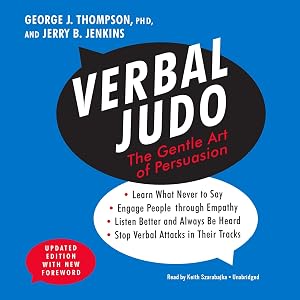 Verbal Judo, Updated Edition: The Gentle Art of Persuasion by PhD Thompson, George J.