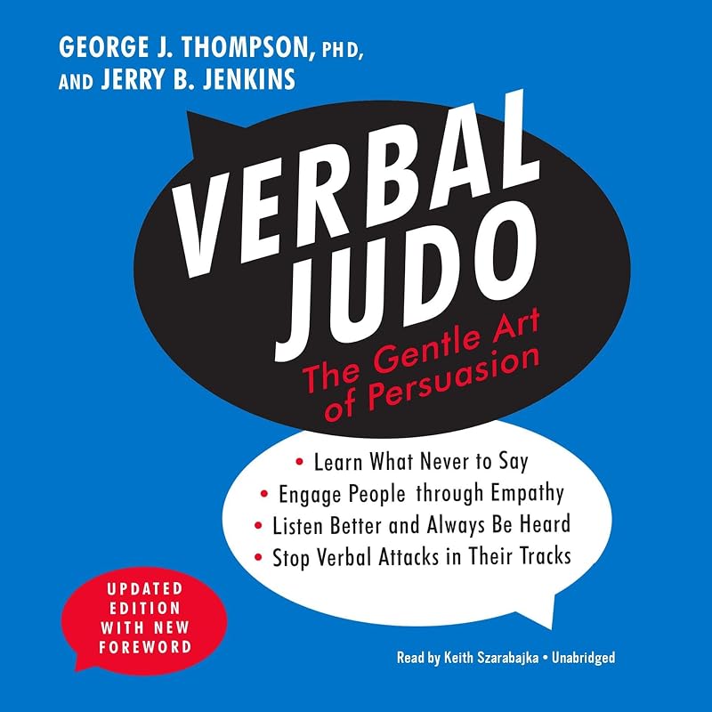 Verbal Judo, Updated Edition: The Gentle Art of Persuasion by PhD Thompson, George J.