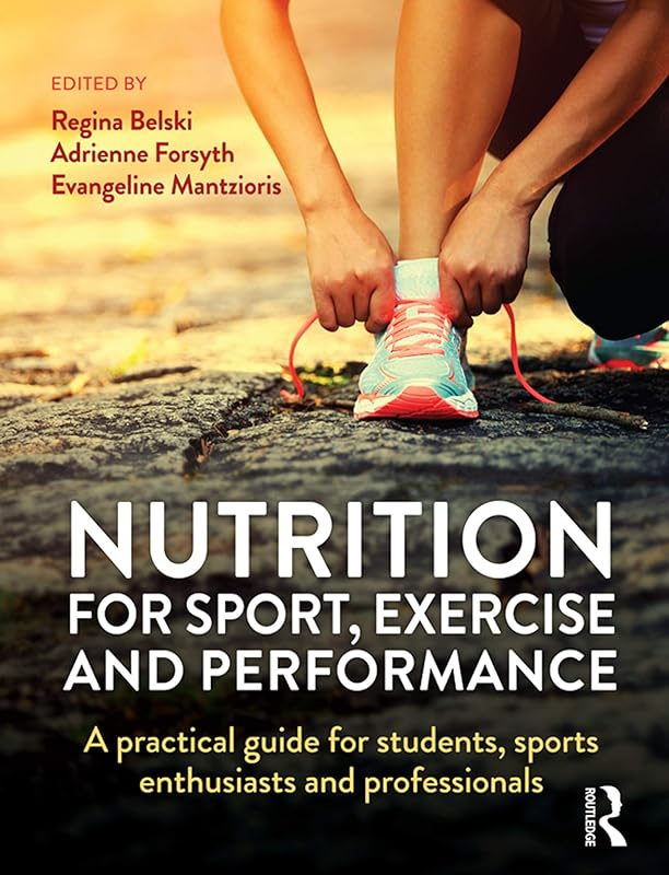 Nutrition for Sport, Exercise and Performance: A practical guide for students, sports enthusiasts and professionals by Adrienne Forsyth