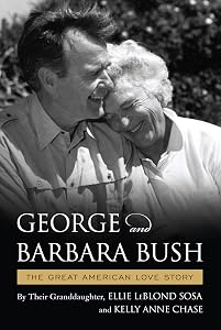 George & Barbara Bush: A Great American Love Story by Ellie LeBlond Sosa