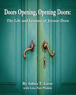 Doors Opening, Opening Doors:: The Life and Lessons of Jerome Dorn