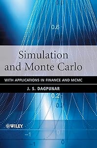 Simulation and Monte Carlo: With Applications in Finance and MCMC (Wiley Series in Probability and Statistics) by J. S. Dagpunar
