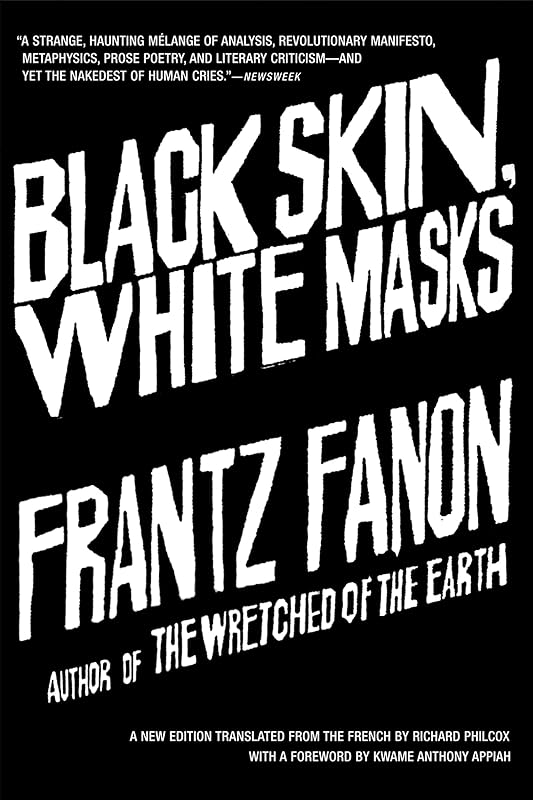 Black Skin, White Masks by Frantz Fanon