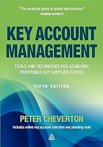 Key Account Management: Tools and Techniques for Achieving Profitable Key Supplier Status