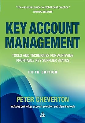 Key Account Management: Tools and Techniques for Achieving Profitable Key Supplier Status