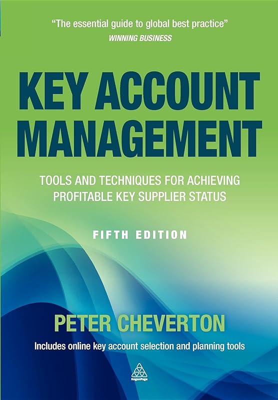 Key Account Management: Tools and Techniques for Achieving Profitable Key Supplier Status by Peter Cheverton