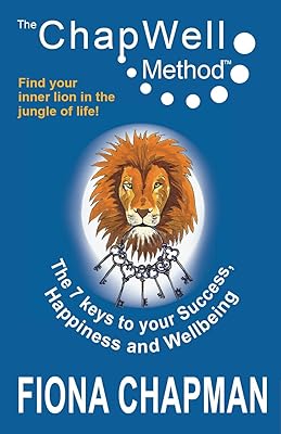The Chapwell Method - The 7 Keys to Success, Happiness and Wellbeing