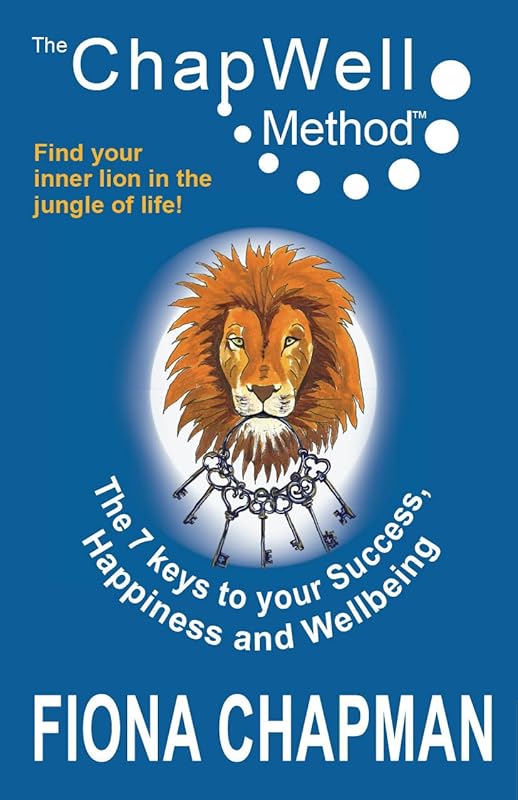The Chapwell Method - The 7 Keys to Success, Happiness and Wellbeing by Fiona Chapman