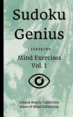 Sudoku Genius Mind Exercises Volume 1: Solana Beach, California State of Mind Collection