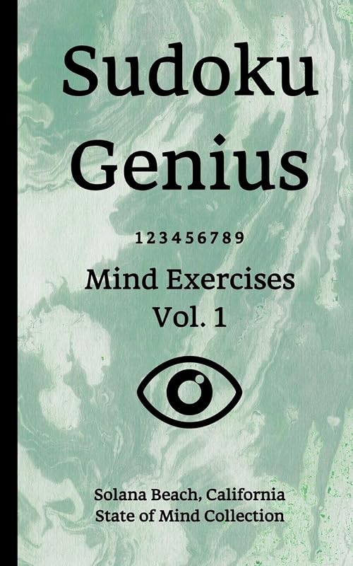 Sudoku Genius Mind Exercises Volume 1: Solana Beach, California State of Mind Collection by California state of mind collection, Solana Beach