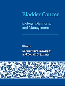 Bladder Cancer: Biology, Diagnosis and Management (Oxford Medical Publications) by Konstantinos N. Syrigos