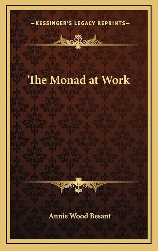 The Monad at Work by Annie Wood Besant