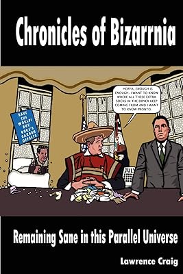 Chronicles of Bizarrnia-remaining Sane in This Parallel Universe