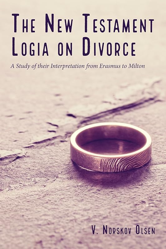 The New Testament Logia on Divorce by V Norskov Olsen