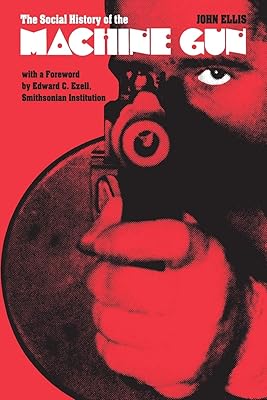 The Social History of the Machine Gun