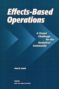Effects-Based Operations (EBO): A Grand Challenge for the Analytical Community by Paul K. Davis