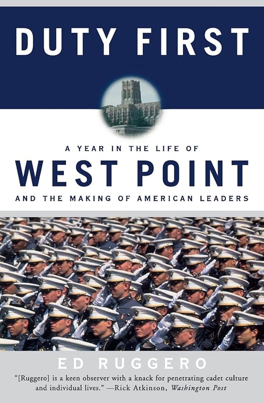 Duty First: A Year in the Life of West Point and the Making of American Leaders by Ed Ruggero