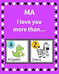 Ma I Love You More Than: Reasons Why I Love Ma Fill in the Blank Book Size 7.5 x 9.25 (Animals A to Z)