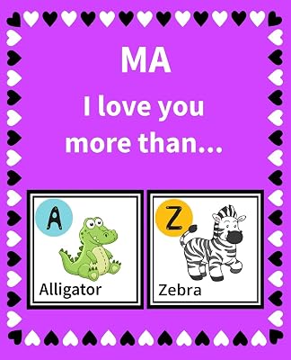 Ma I Love You More Than: Reasons Why I Love Ma Fill in the Blank Book Size 7.5 x 9.25 (Animals A to Z)