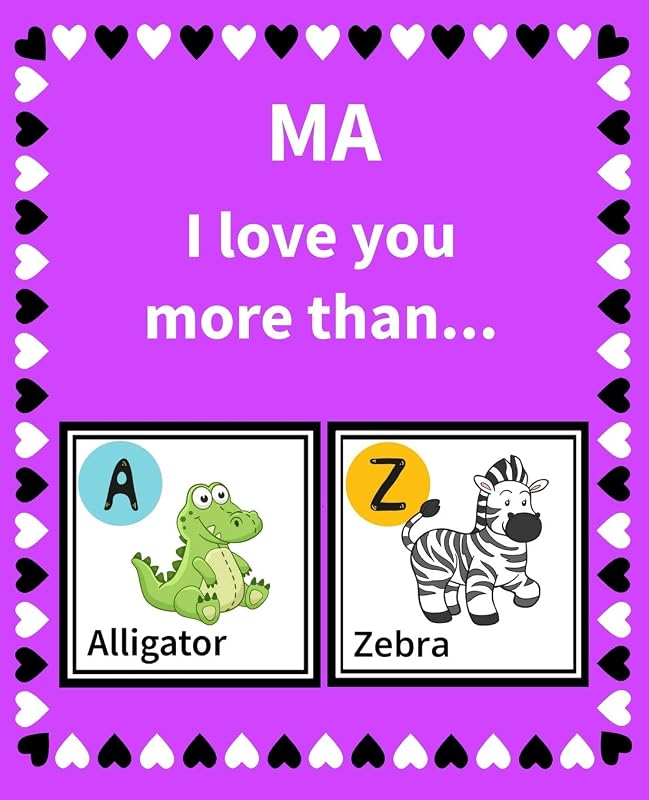 Ma I Love You More Than: Reasons Why I Love Ma Fill in the Blank Book Size 7.5 x 9.25 (Animals A to Z) by K Francklin