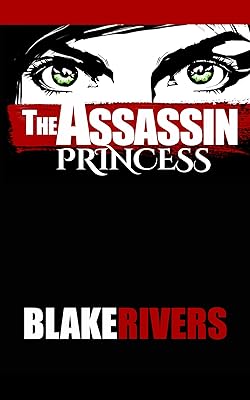 The Assassin Princess (The Assassin Princess Novels Book 1)